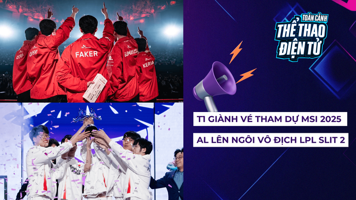 T1 giành vé tới MSI 2025 - AL đánh bại BLG giành chức vô địch LPL Split 2
