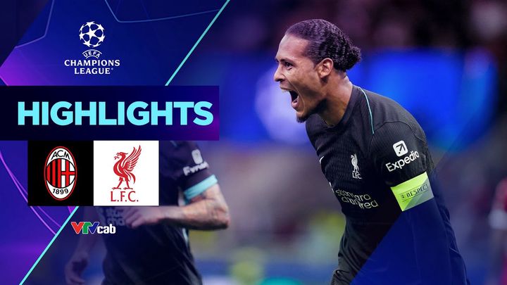 [HIGHLIGHT] AC MILAN vs LIVERPOOL - Màn ngược dòng đầy đẳng cấp của Lữ đoàn đỏ
