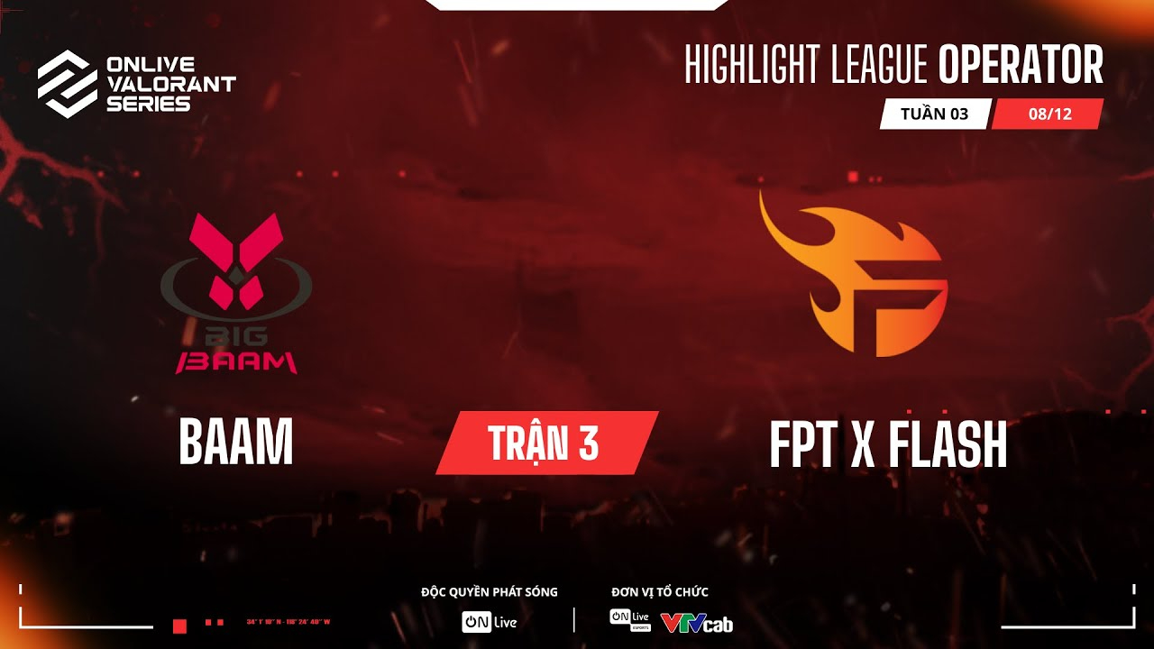 Baam vs FPTxFlash GAME 3 - ON Live Valorant Series 2024 