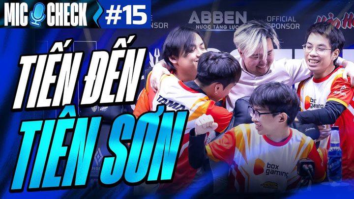 MIC CHECK #15: 1S vs BOX - TIẾN ĐẾN TIÊN SƠN