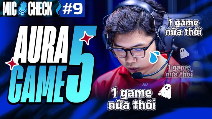 MIC CHECK #9: FPT vs TDT - AURA GAME 5